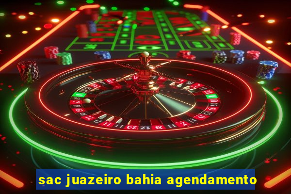 sac juazeiro bahia agendamento